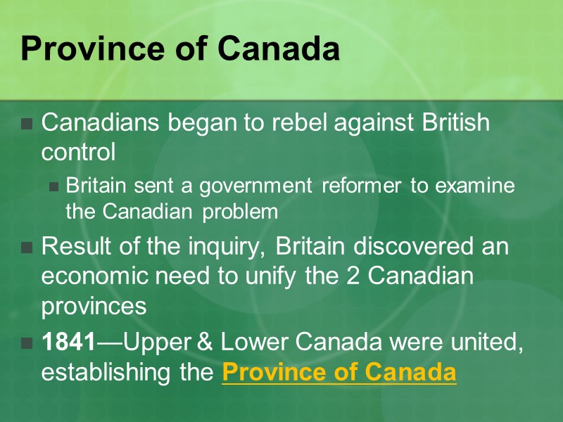 Province of Canada Canadians began to rebel against British control Britain sent a government